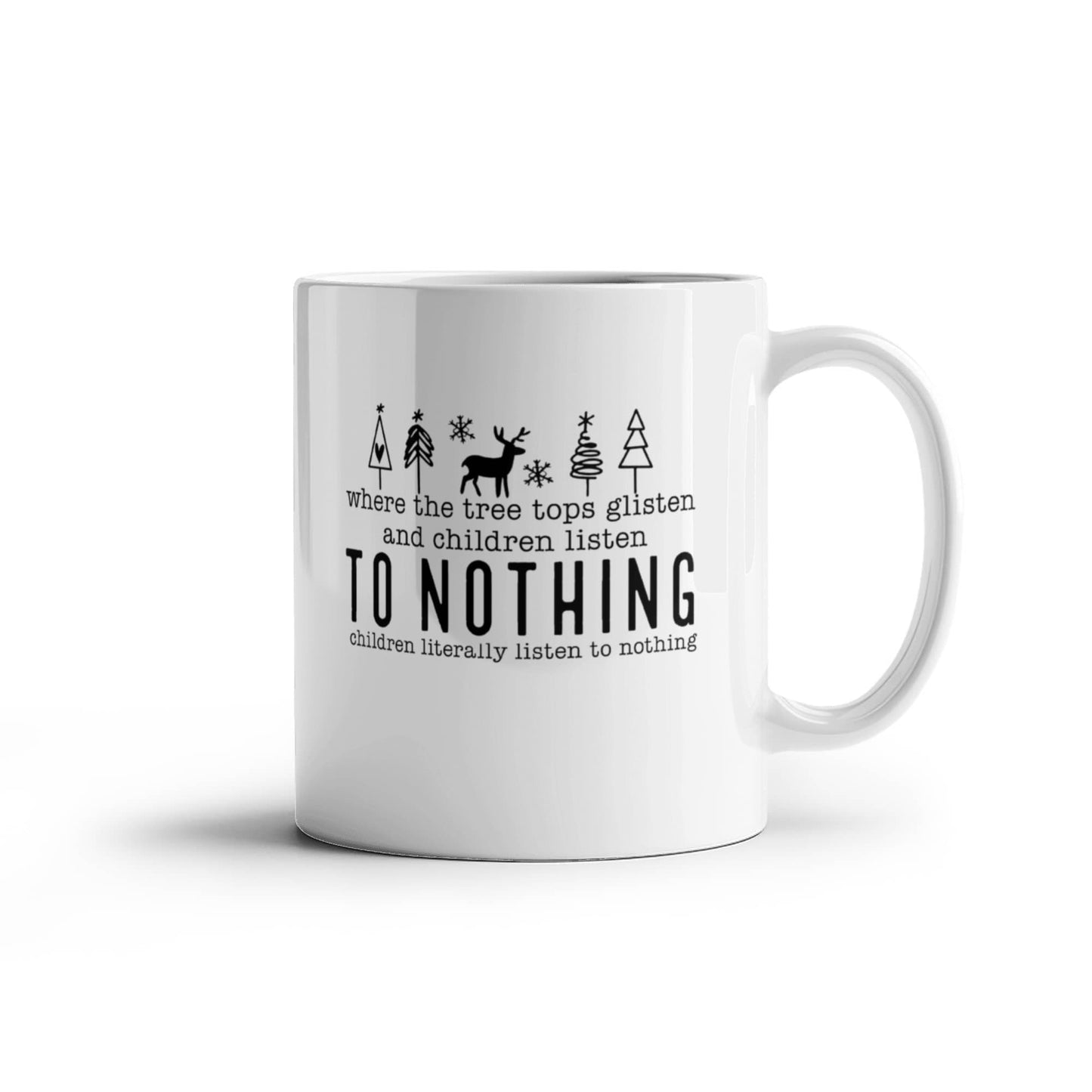 Children Listen To Nothing | White Ceramic Mug