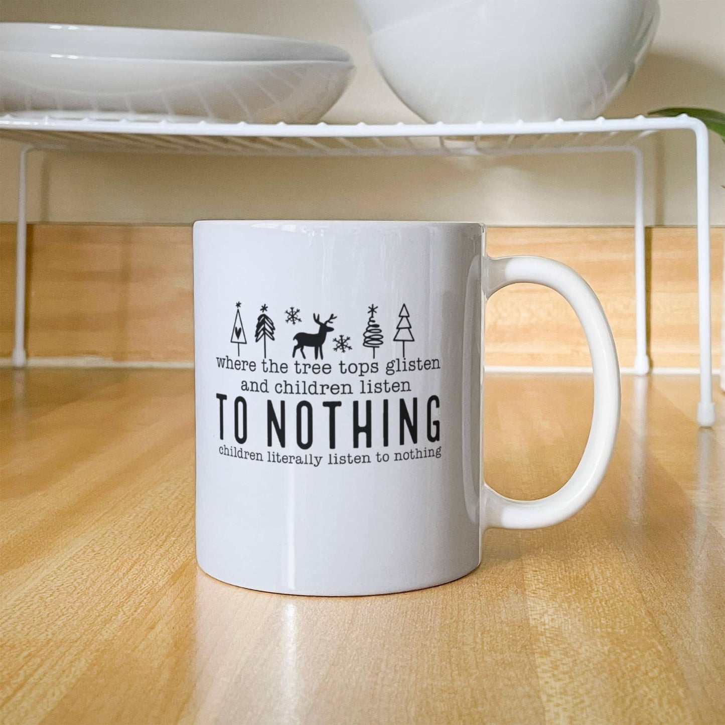 Children Listen To Nothing | White Ceramic Mug