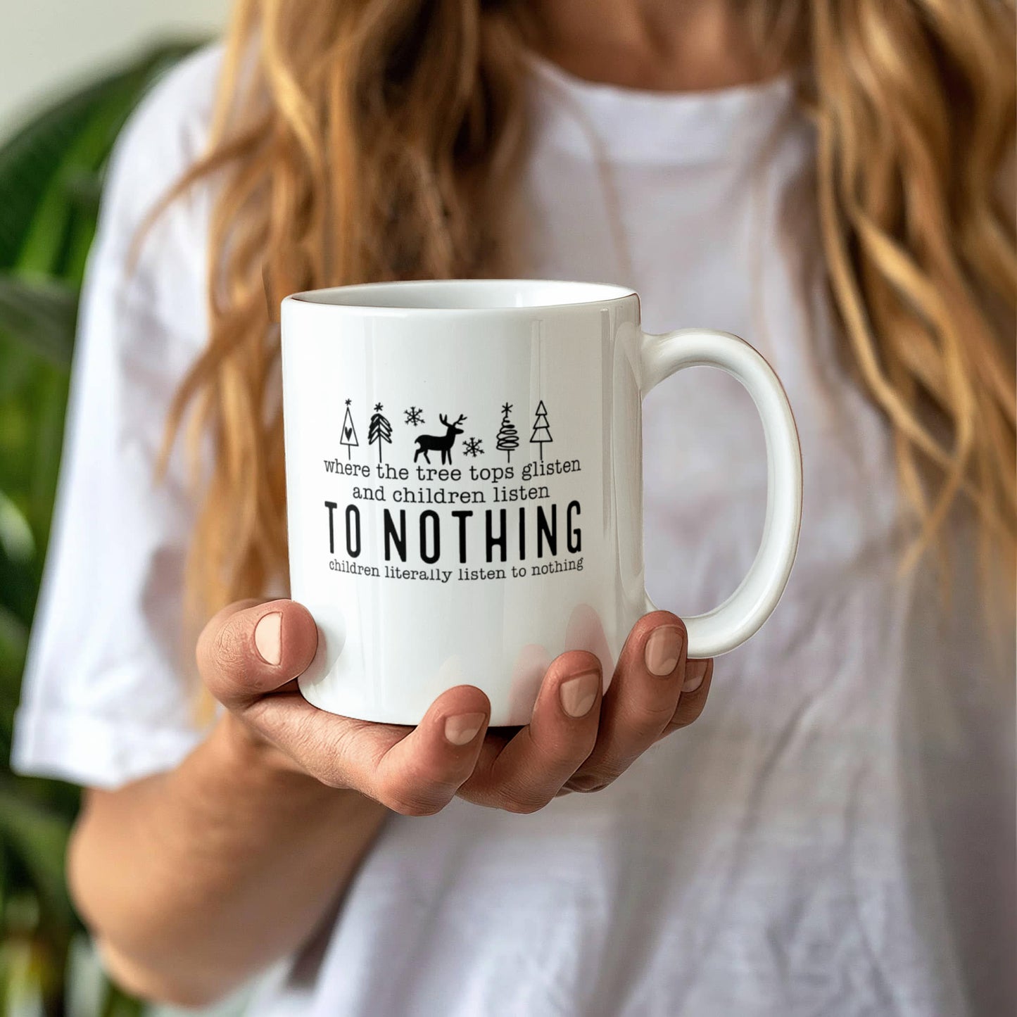 Children Listen To Nothing | White Ceramic Mug