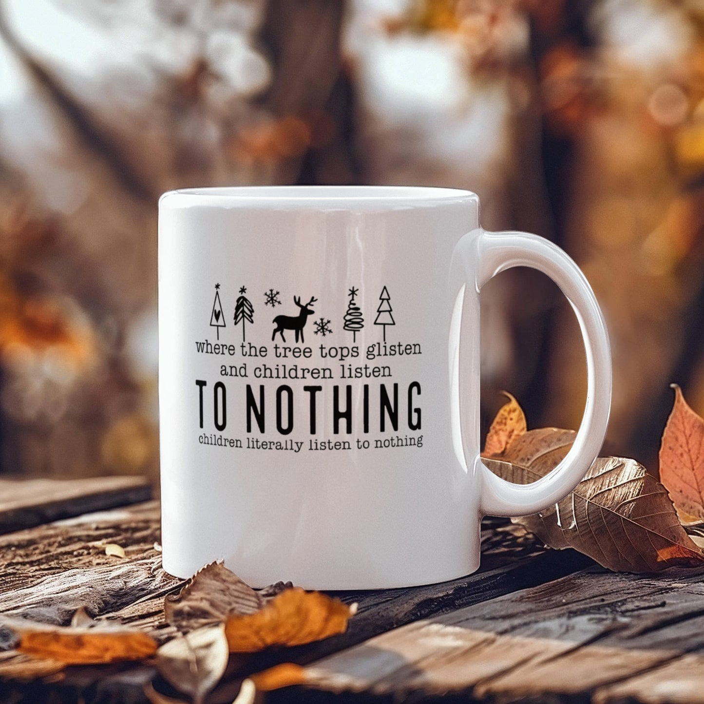 Children Listen To Nothing | White Ceramic Mug